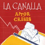 La Canalla. Amor en Crisis. yH5BAEAAAAALAAAAAABAAEAAAIBRAA7 - La Canalla. Amor en Crisis.